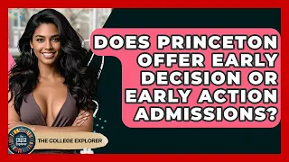 Does Princeton Offer Early Decision Or Early Action Admissions - The College Explorer