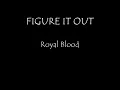 Royal Blood - Figure It Out (Lyrics)