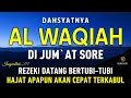 Download Lagu Surat Al WAQIAH 7x, dengarkan hutang lunas, Rezeki datang dari berbagai arah, Bacaan Al Quran Merdu