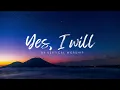 Vertical Worship - Yes I will (Lyrics)