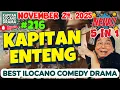 Lagu KAPITAN ENTENG NEW UPLOAD #216 (November 24, 2025) | ILOCANO COMEDY DRAMA | Kapitan Ilocano Drama