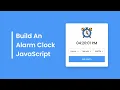 Build A Simple Alarm Clock in HTML CSS JavaScript Alarm Clock in JavaScript