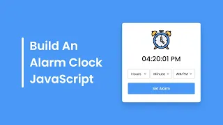 Build A Simple Alarm Clock in HTML CSS JavaScript Alarm Clock in JavaScript