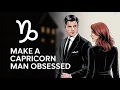How to Make a Capricorn Man Obsessed With You Zodiac Secrets Revealed