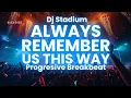 Download Lagu ALWAYS REMEMBER US THIS WAY REMIX BREAKBEAT FULLBASS | Dj Stadium | Clubbing Party | Tiktok Fyp