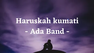 Download Haruskah Kumati - Ada Band (Lirik) MP3