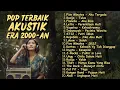 Lagu NOSTALGIA AKUSTIK POP INDONESIA 2000AN – KENANGAN SMA | Playlist Hits Full Album Lagu Indonesia