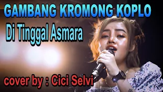 di tinggal asmara gambang kromong koplo cover by cici selvi