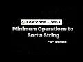 LeetCode Problem 3863 Minimum Operations to Sort a String