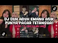 Download Lagu DJ DUH ADUH MEMANG ASIK PUNYA PACAR TETANGGA VIRAL TIKTOK PACAR 5 LANGKAH YANG LAGI TREND 2025❗