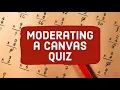 Moderating a Quiz in Canvas