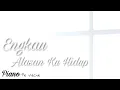 Download Lagu Engkau Alasan Ku Hidup Piano Instrumental cover | Kunci Lagu di Deskripsi