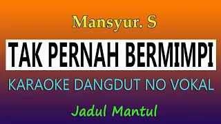 mansyur s tak pernah bermimpi karaoke no vokal