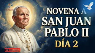 🕊️ NOVENA A SAN JUAN PABLO II DÍA 2 | POR LA ESPERANZA | ¡DIOS NO TE HA ABANDONADO!