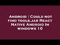 Android Could not find tools jar React Native Android In windows 10