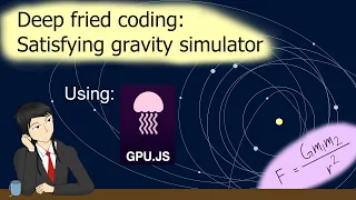Let s code a satisfying gravity simulator - Deep Fried Coding ft Sir Isaac Newton GPU coding
