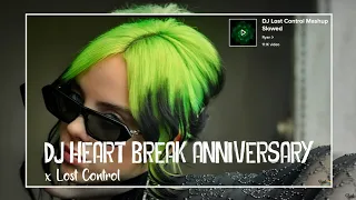 dj heart break anniversary x lost control mashup 