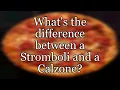 What s the difference between a Stromboli and a Calzone