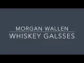 Morgan Wallen - Whiskey Glasses (Lyrics)