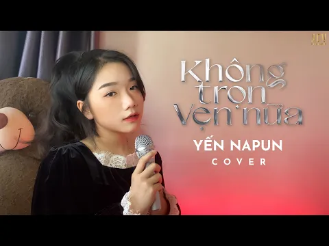 Download MP3 KHÔNG TRỌN VẸN NỮA - Châu Khải Phong | Yến Napun Cover