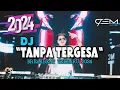 Lagu DJ TANPA TERGESA JUICY LUICY BREAKBEAT TERBARU 2024