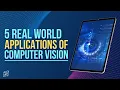 5 Real World Applications of Computer Vision Learn Artificial Intelligence
