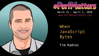 Tim Kadlec When JavaScript Bytes Conference 2020