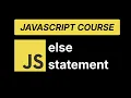 JavaScript else Statement Explained JavaScript Course