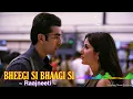 Bheegi Si Bhaagi Si FullSong : Raajneeti | Mohit Chauhan, Antara | Ranbir Kapoor, Katrina Kaif | Tsc
