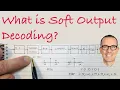 What is Soft Output Decoding