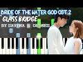 Lagu Bride Of The Water God OST 2 - Glass Bridge - Savina \u0026 Drones - Piano Tutorial [하백의 신부 OST 2]