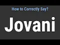 How to Pronounce Name Jovani Correctly