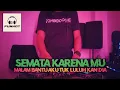 Download Lagu DJ SEMATA KARENA MU | MALAM BANTU AKU TUK LULUHKAN DIA | Dj iyas