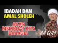 Download Lagu AA GYM | IBADAH DAN AMAL SHOLEH AKAN MEMBUAT KITA BAHAGIA