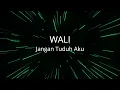 Download Lagu Wali - Jangan Tuduh Aku