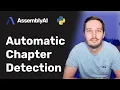 Automatic Chapter Detection With AssemblyAI Python Tutorial