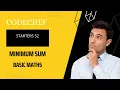 Codechef Starters 52 Minimum Sum MINSM Explanation Code Editorial