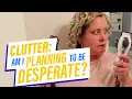 Download Lagu Clutter: Am I planning to be desperate?