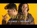 Seedhe mout - BURE DIN ( SLOWED +REVERB )