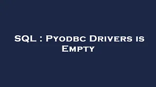 SQL Pyodbc Drivers is Empty