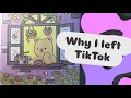 Why I left TikTok
