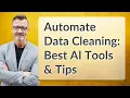 Automate Data Cleaning Best AI Tools Tips