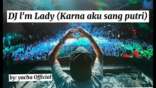 Download DJ l'm Lady (karna aku sang putri) DJ full bas viral Tik Tok MP3
