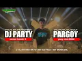 Download Lagu DJ FULL PARTY PARGOY 2022 - WONG BEBAS PROJECT