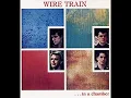 Wire Train - Chamber Of Hellos