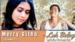 Download LUH BELOG-MERRY GITHA.(Music Official Vidio) MP3