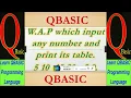 WRITE A QBASIC PROGRAM WHICH INPUT ANY NUMBER AND PRINT ITS TABLE