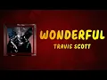 Travis Scott - Wonderful (Lyrics)