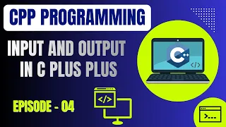 Basic C Plus Plus Programming Episode 4 Input and Output in C Embedded Systems