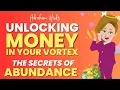 Unlocking Money in your Vortex - The Secrets of Abundance